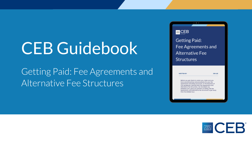 Getting Paid: Fee Agreements and Alternative Fee Structures